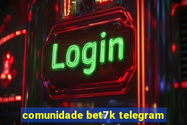 comunidade bet7k telegram